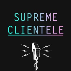 Supreme Clientele podcast