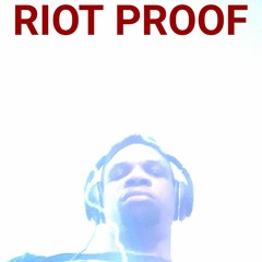 Riot Proof