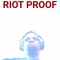 Riot Proof