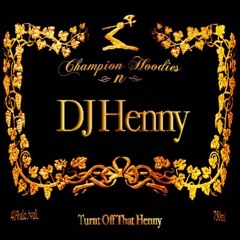 Turnt Off That Henny