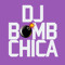 DJ BOMB CHICA