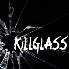 Killglass