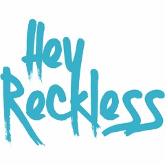 Hey Reckless