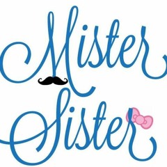 Mister Sister