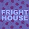 FRIGHT HOUSE