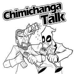 Chimichanga Talk!