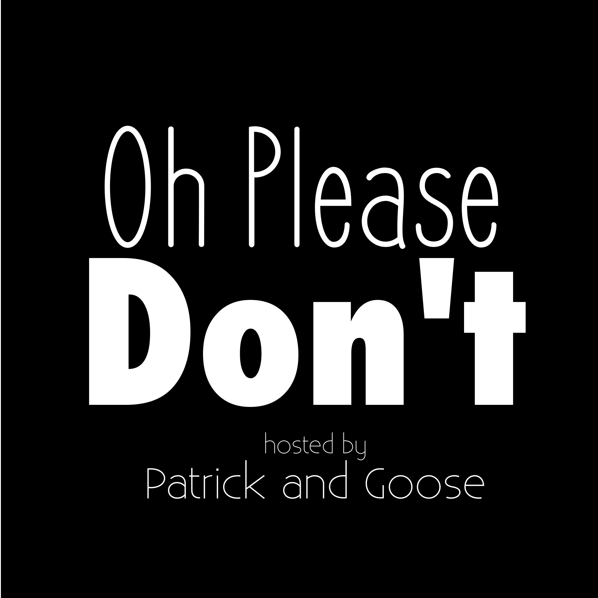 Oh Please Don't Podcast cover art