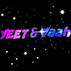 YEET&YAAH