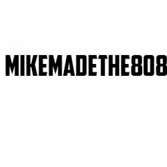 MikeMadeThe808s