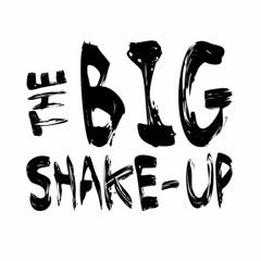 The Big Shake-Up