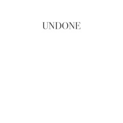 undone