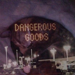 Dangerous Goods !