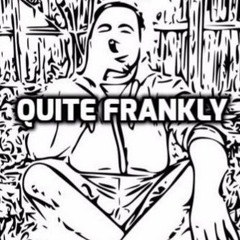 QUITE FRANKLY PODCAST