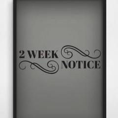 2 Week Notice Podcast