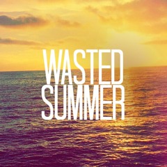 Wasted Summer