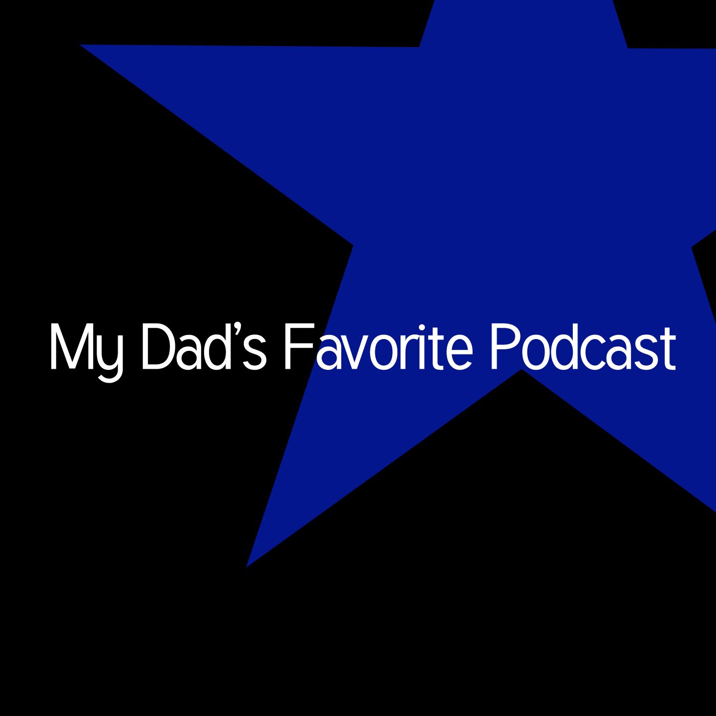 My Dad's Favorite Podcast