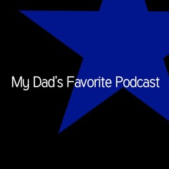 My Dad's Favorite Podcast