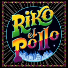 RIKO EL POLLO