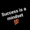 SUCCESS is a MINDSET