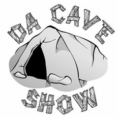 Da Cave Show