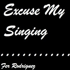 Excuse My Singing