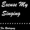 Excuse My Singing