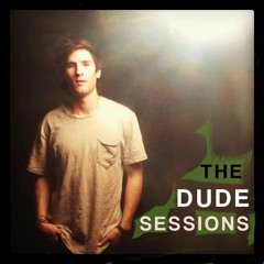 The DudeSessions