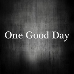 One Good Day