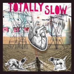 Totally Slow