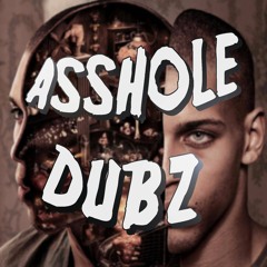 ◣_◢ Asshole Dubz ◣_◢
