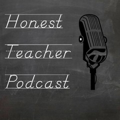Honest Teacher Podcast