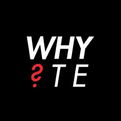 WHY?TE