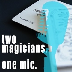 Two Magicians One Mic Pod