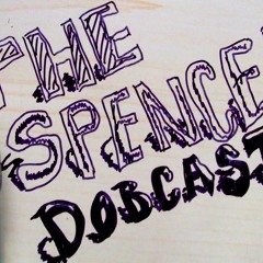 The Spencer Dobcast
