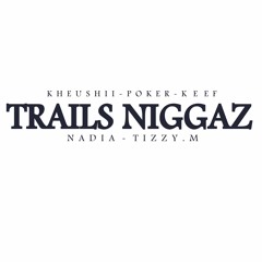 Trails Niggaz