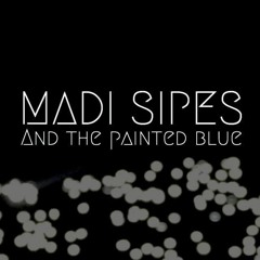 Madi Sipes & The Painted Blue