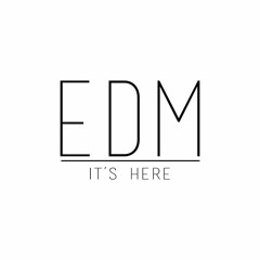 EDM It's Here