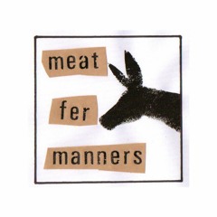 Meat Fer Manners