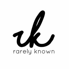 RARELY KNOWN