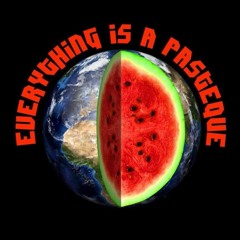 Everything Is A Pastèque