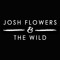 Josh Flowers & The Wild