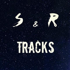 S&R Tracks [EDM Repost]