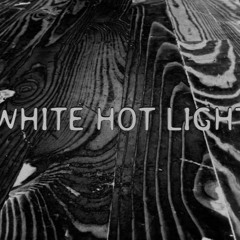 WHITE HOT LIGHT