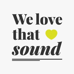 We Love That Sound