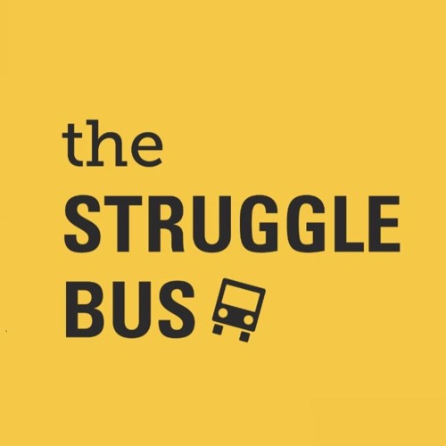 Stream The Struggle Bus Podcast music Listen to songs, albums