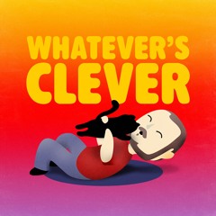Whatever's Clever
