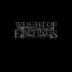 Weight of Emptiness