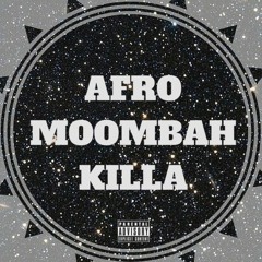 AFRO_MOOMBAH KILLA