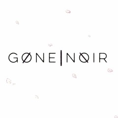 ▲ GONE NOIR ▼