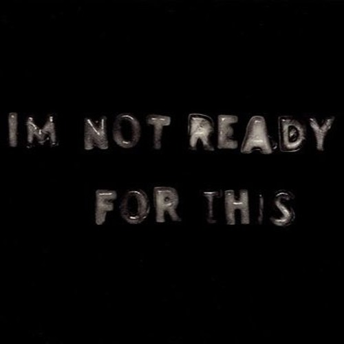 I m not ready. I m not ready. You're not ready for this music. Промоушен gif. I m not ready.